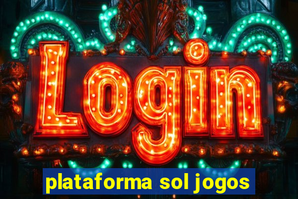 plataforma sol jogos